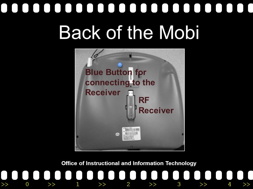 >>0 >>1 >> 2 >> 3 >> 4 >> Office of Instructional and Information Technology Back of the Mobi RF Receiver Blue Button for connecting to the Receiver