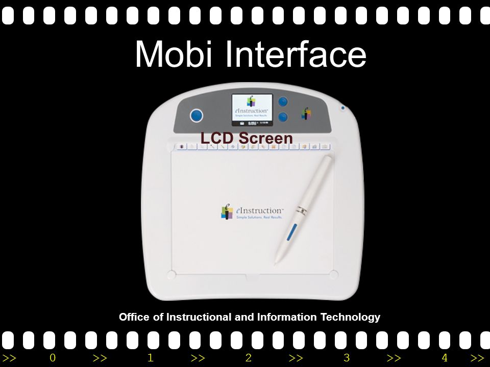 >>0 >>1 >> 2 >> 3 >> 4 >> Mobi Interface Office of Instructional and Information Technology LCD Screen