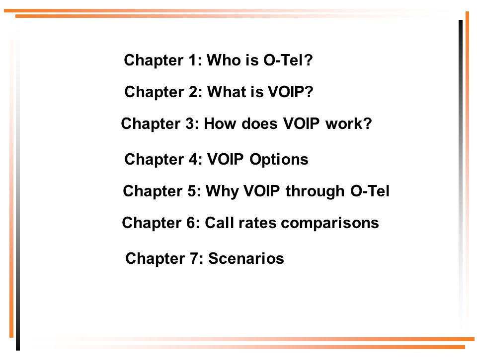 Chapter 1: Who is O-Tel. Chapter 2: What is VOIP.
