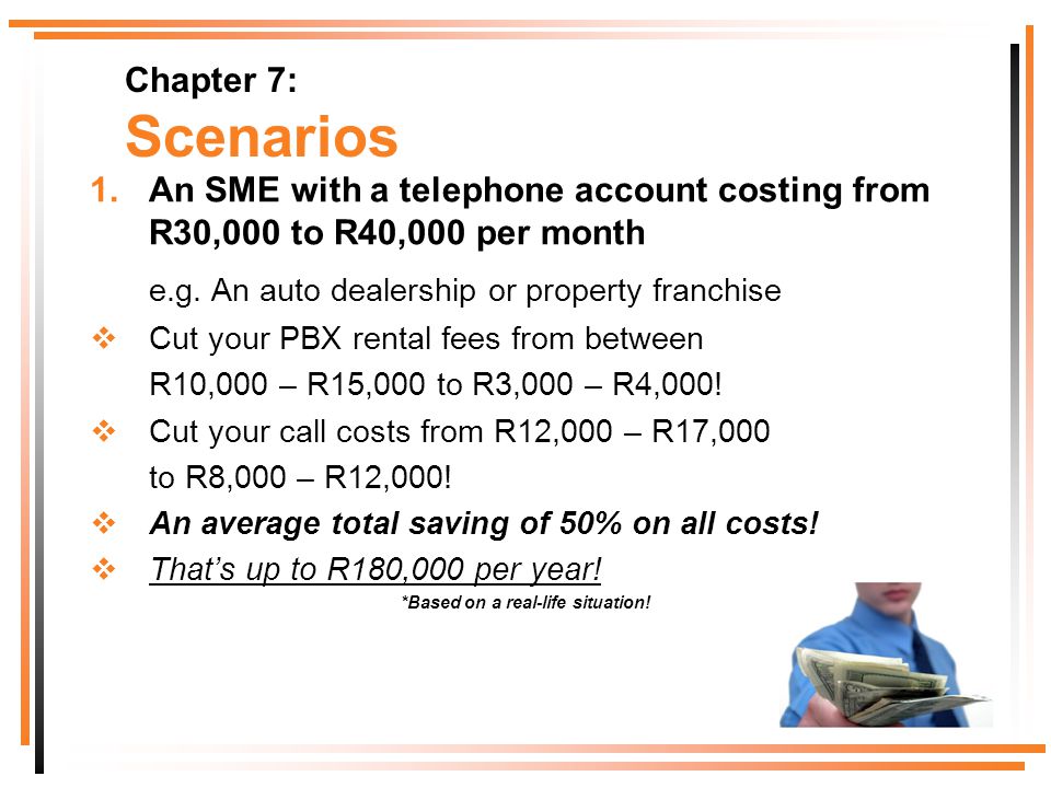1.An SME with a telephone account costing from R30,000 to R40,000 per month e.g.