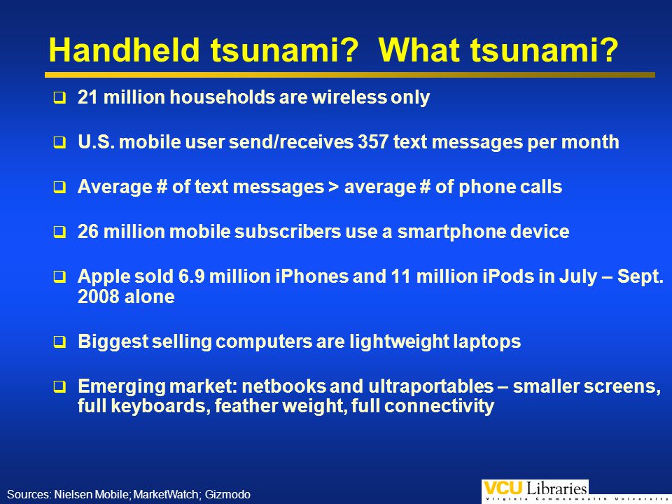 Handheld tsunami. What tsunami. 21 million households are wireless only U.S.