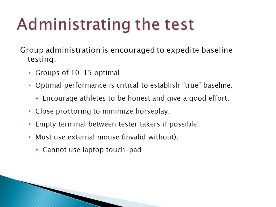 Group administration is encouraged to expedite baseline testing.
