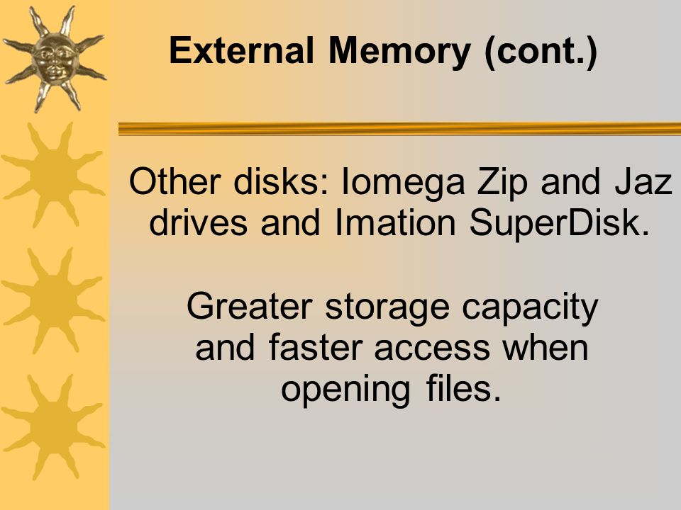 External Memory (cont.) Key Chain Drives: also known as a USB drive, flash drive, or disk-on-key.