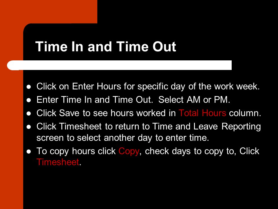 Time In and Time Out Click on Enter Hours for specific day of the work week.