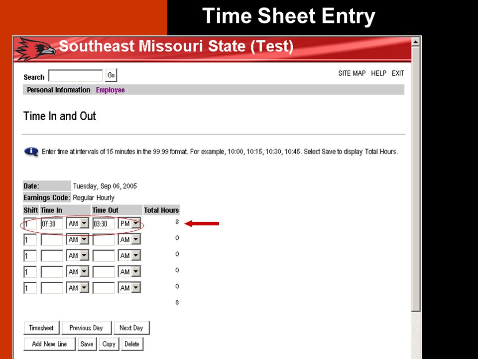 Time Sheet Entry Enter Time In and Time Out. Select AM or PM