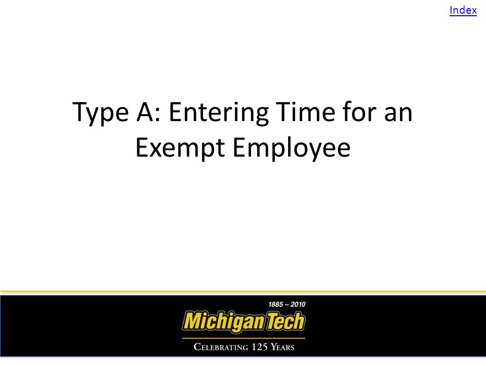 Type A: Entering Time for an Exempt Employee Index