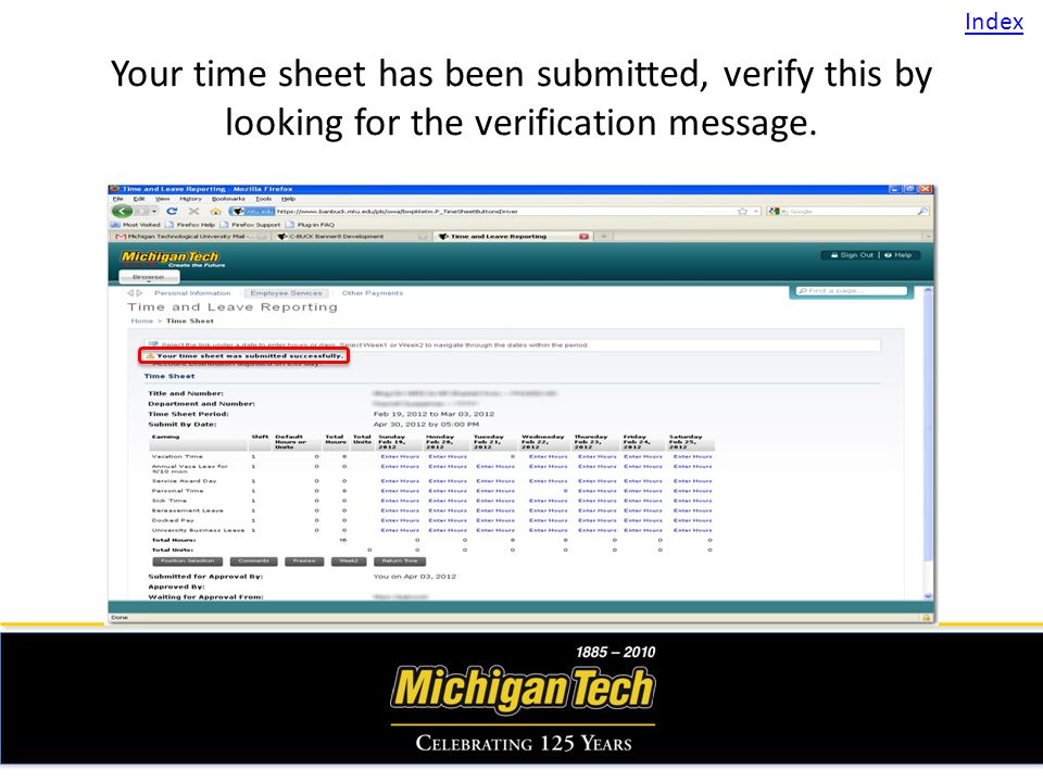 Your time sheet has been submitted, verify this by looking for the verification message. Index