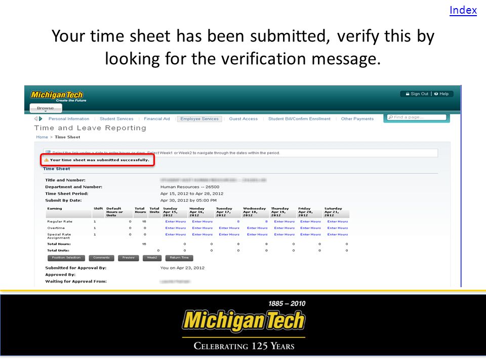 Your time sheet has been submitted, verify this by looking for the verification message. Index