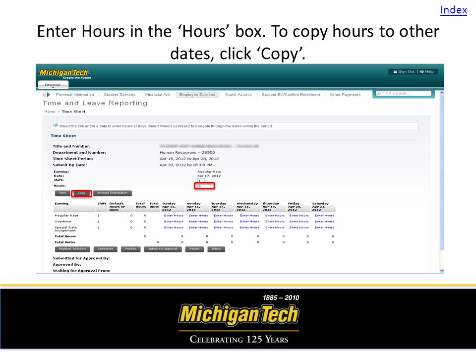 Enter Hours in the Hours box. To copy hours to other dates, click Copy. Index
