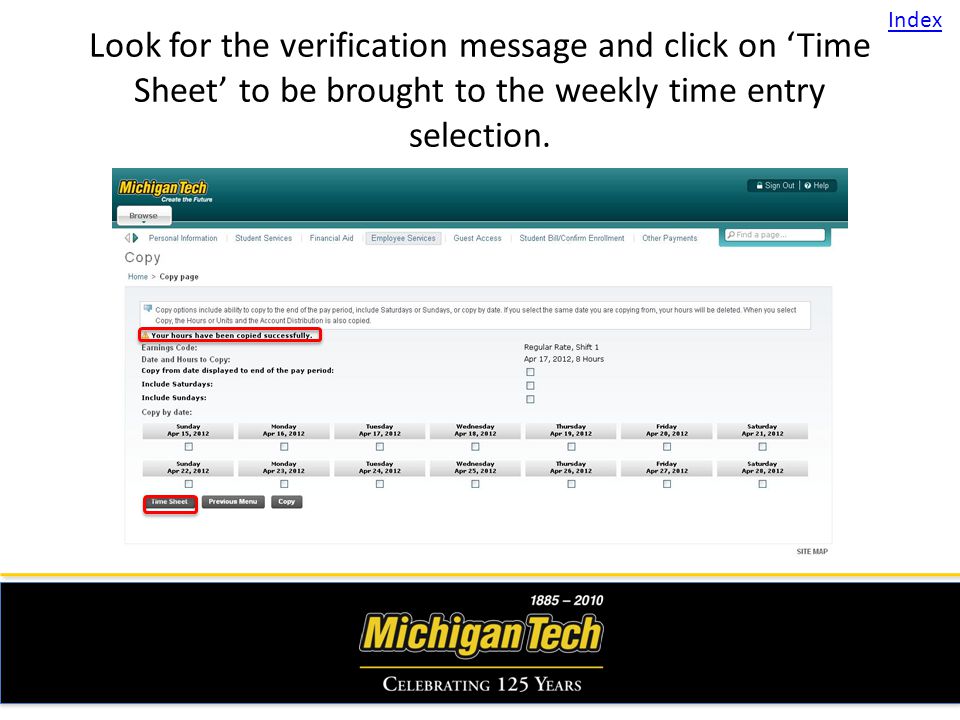 Look for the verification message and click on Time Sheet to be brought to the weekly time entry selection.