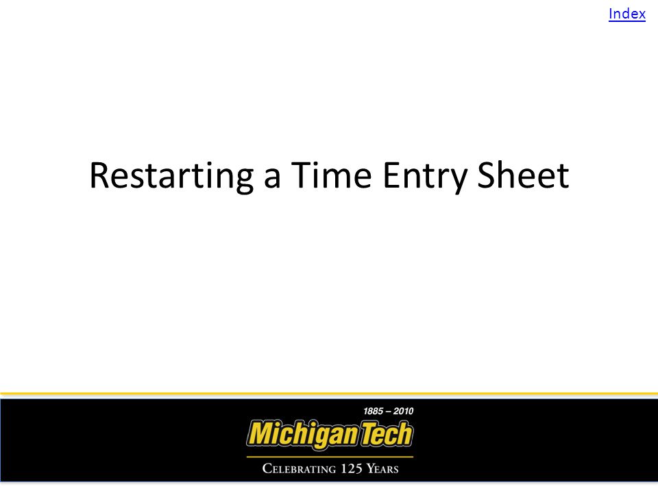 Restarting a Time Entry Sheet Index
