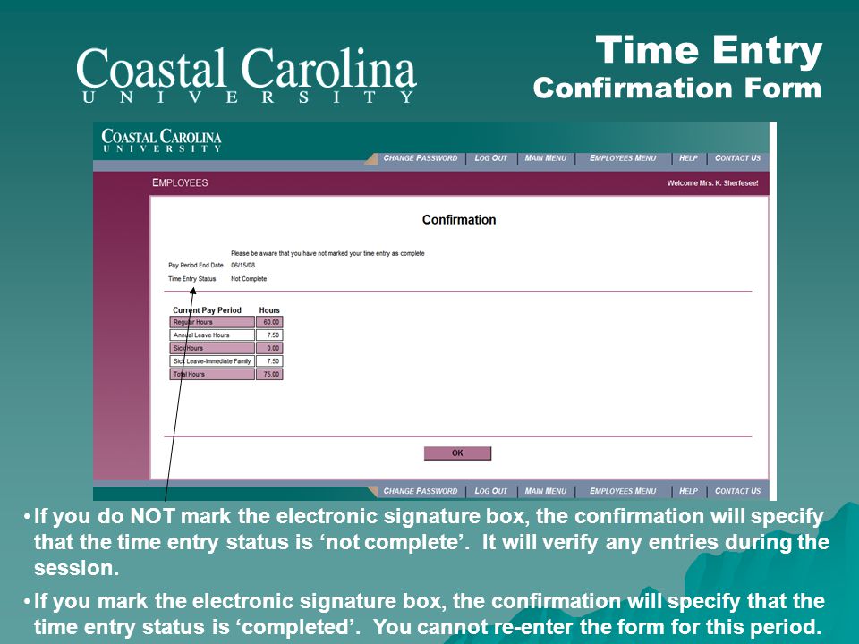 If you do NOT mark the electronic signature box, the confirmation will specify that the time entry status is not complete.