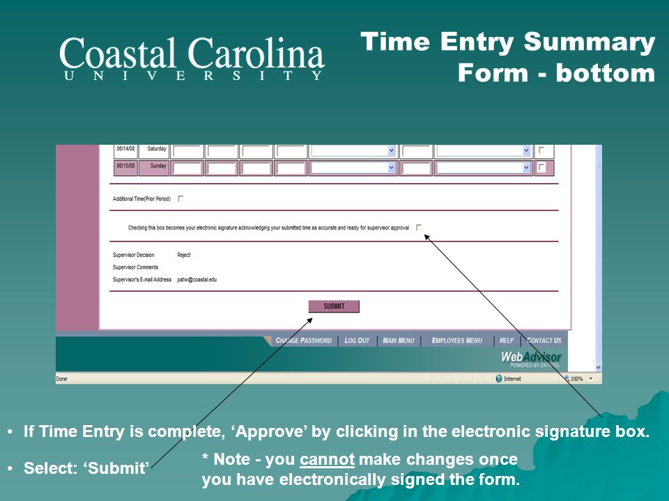 Time Entry Summary Form - bottom If Time Entry is complete, Approve by clicking in the electronic signature box.