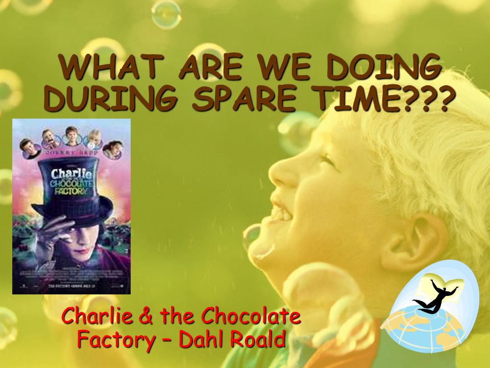 WHAT ARE WE DOING DURING SPARE TIME Charlie & the Chocolate Factory – Dahl Roald