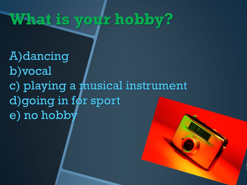 What is your hobby.