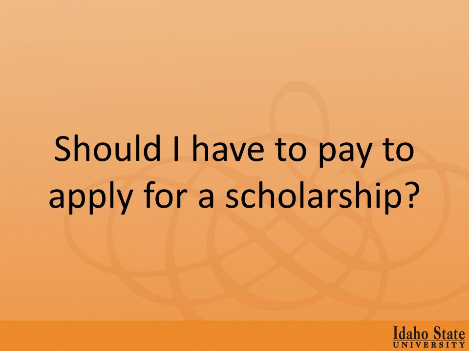 Should I have to pay to apply for a scholarship
