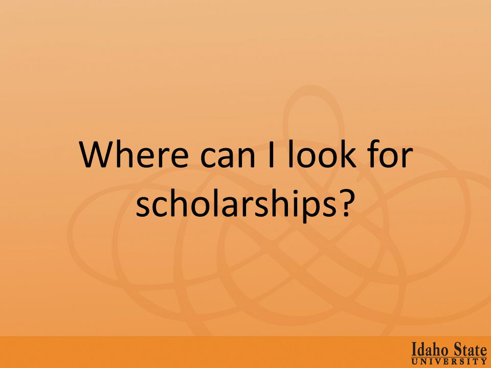 Where can I look for scholarships
