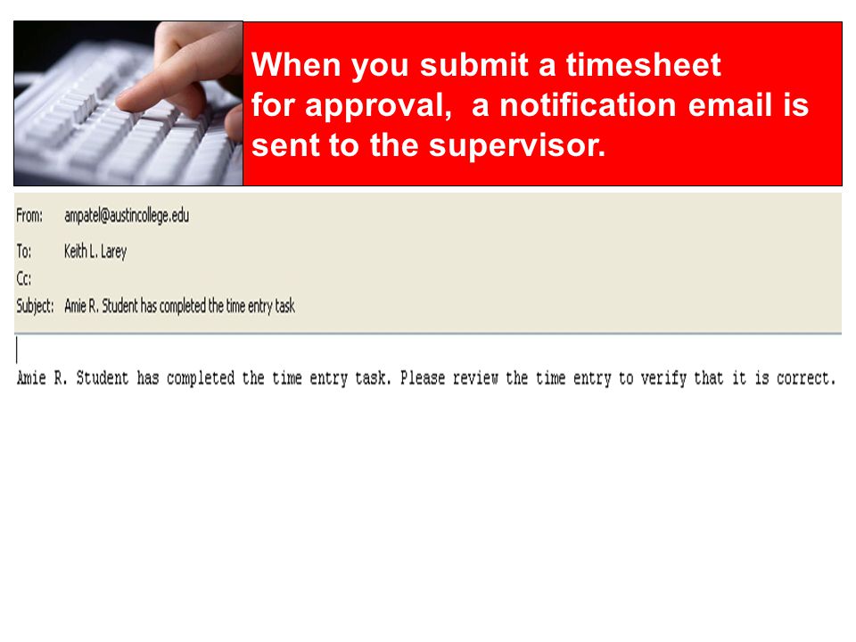 When you submit a timesheet for approval, a notification  is sent to the supervisor.