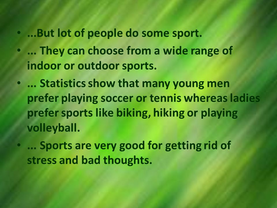 ...But lot of people do some sport....