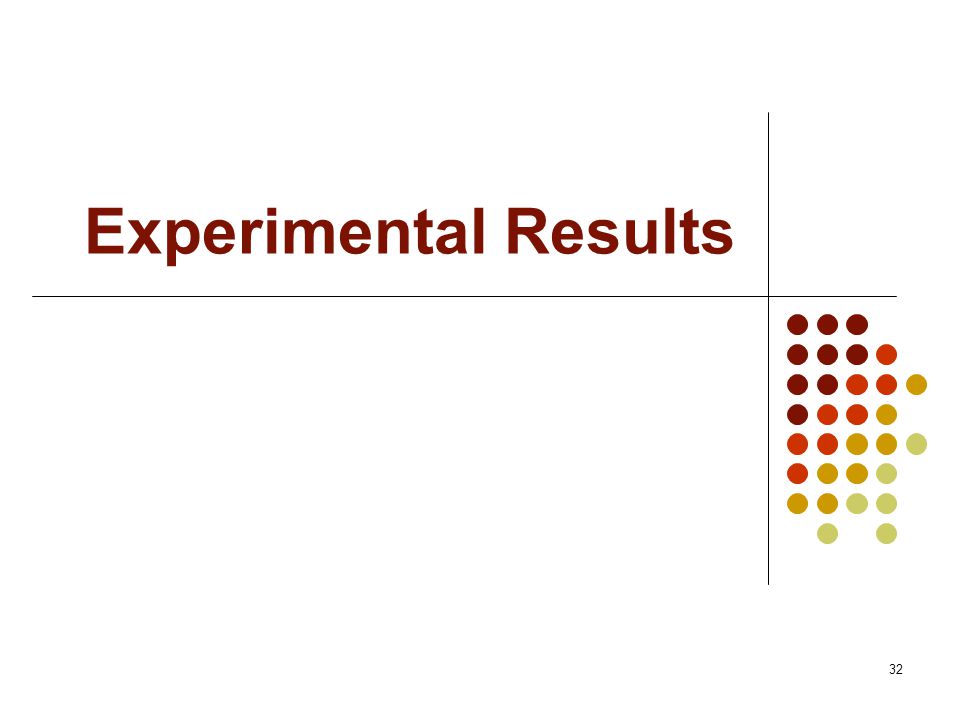 32 Experimental Results