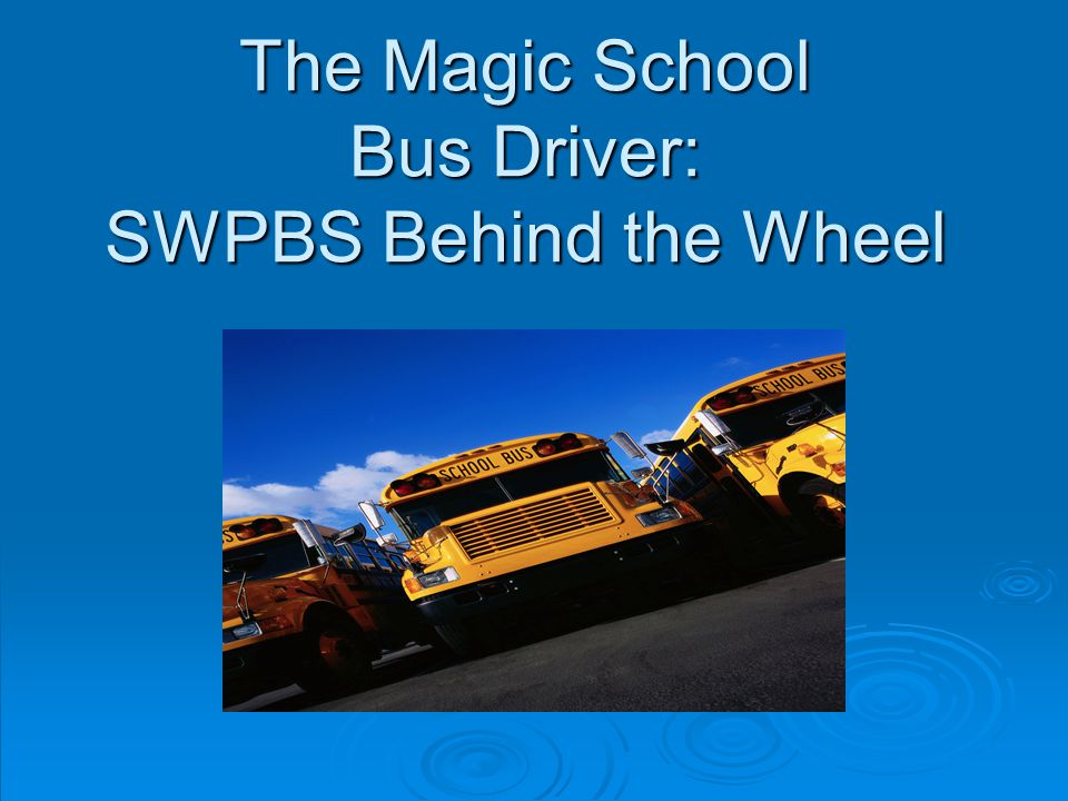The Magic School Bus Driver Swpbs Behind The Wheel Ppt Download