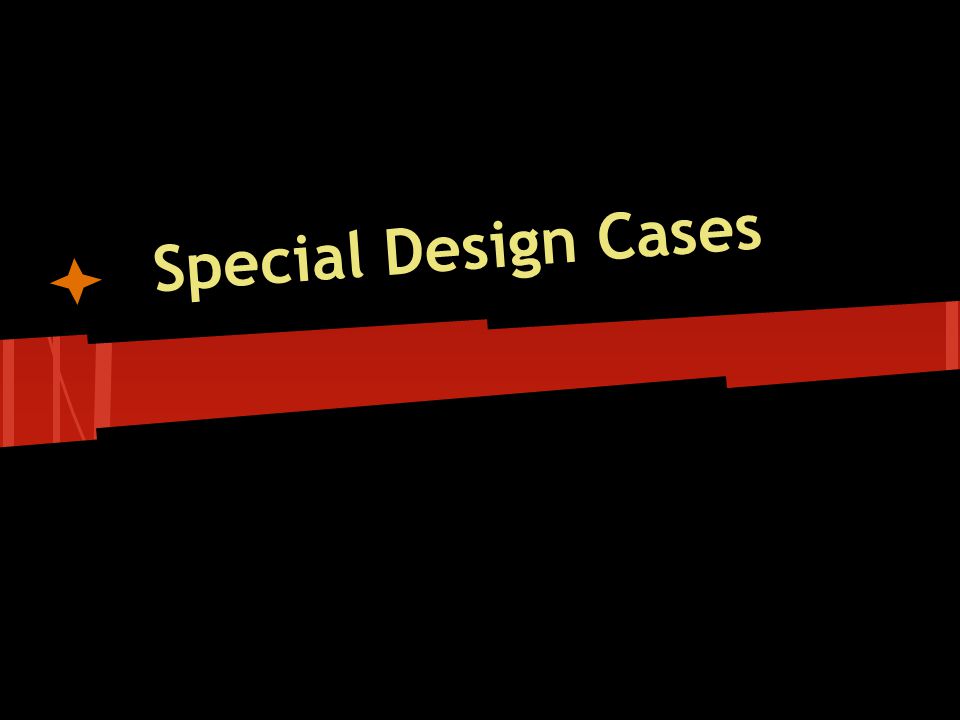 Special Design Cases