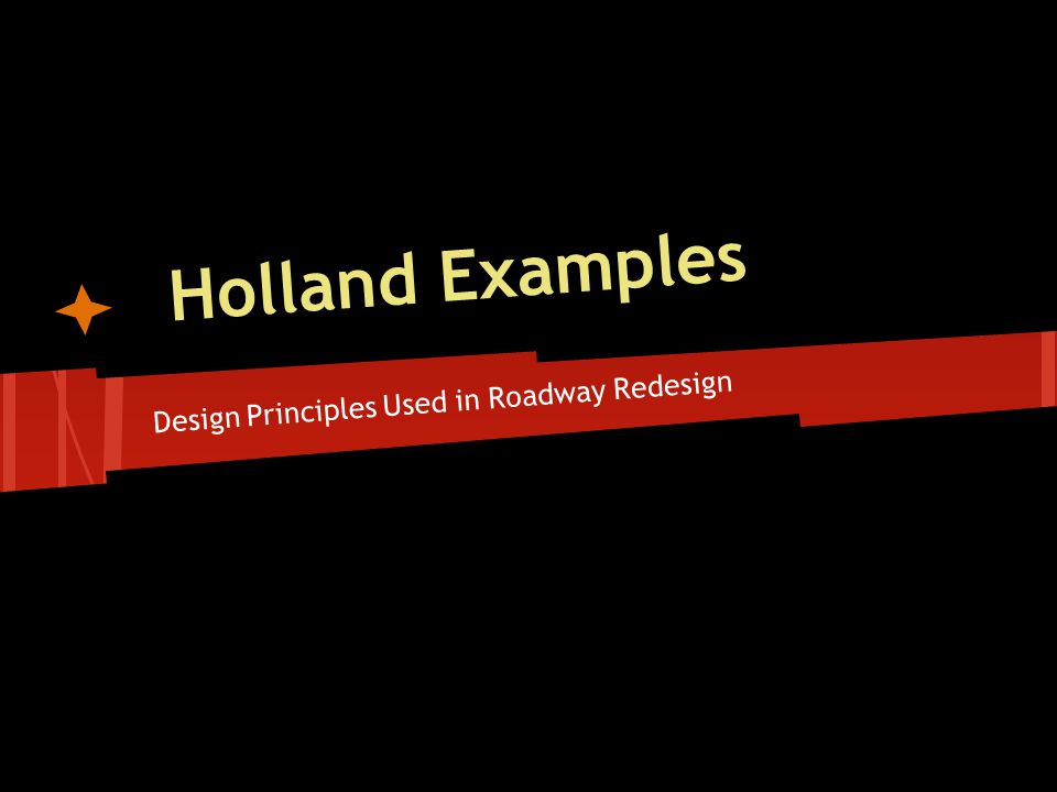 Design Principles Used in Roadway Redesign Holland Examples