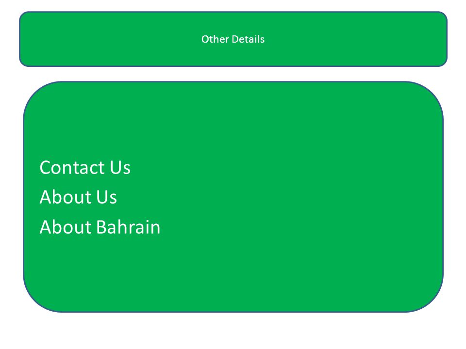 Contact Us, About US, About Bahrain Other Details Contact Us About Us About Bahrain
