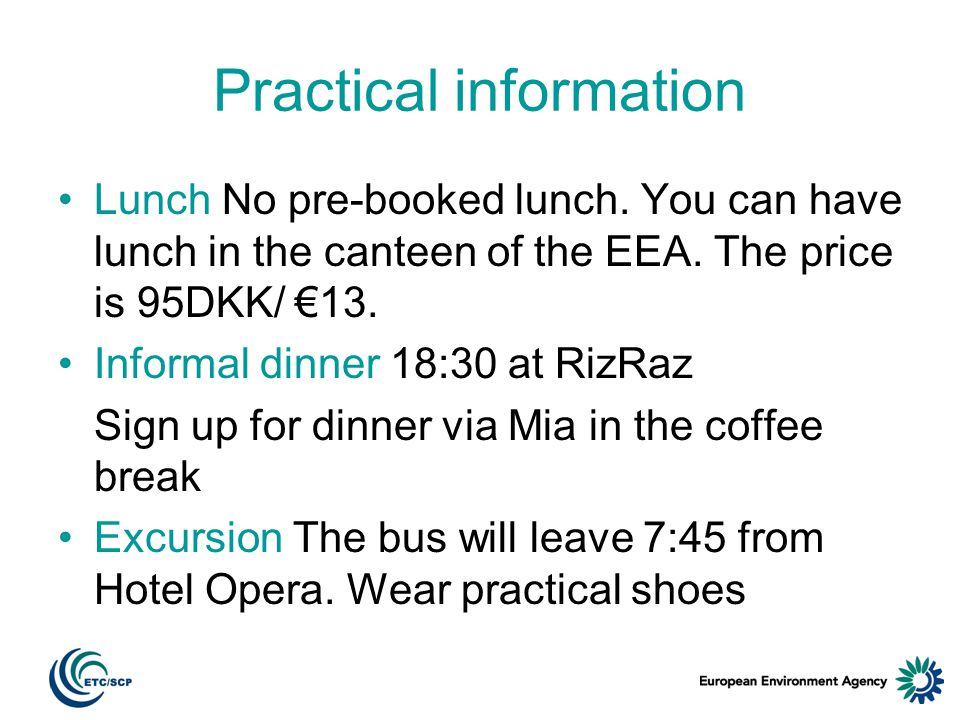 Practical information Lunch No pre-booked lunch. You can have lunch in the canteen of the EEA.