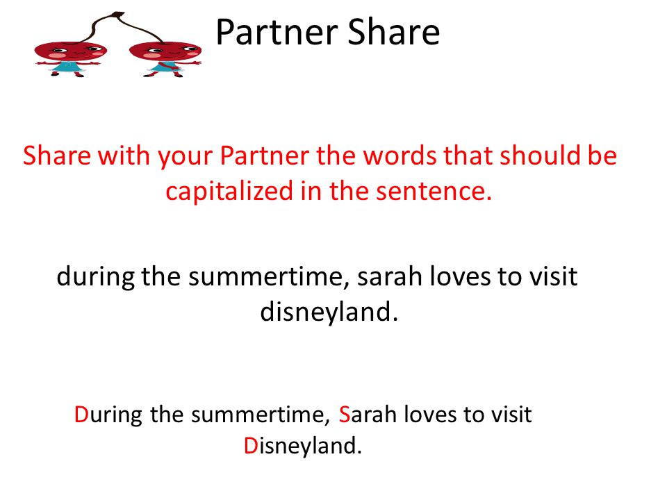 Share with your Partner the words that should be capitalized in the sentence.