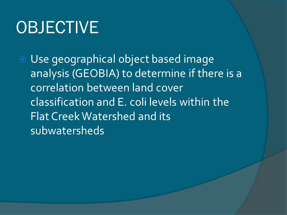 OBJECTIVE Use geographical object based image analysis (GEOBIA) to determine if there is a correlation between land cover classification and E.