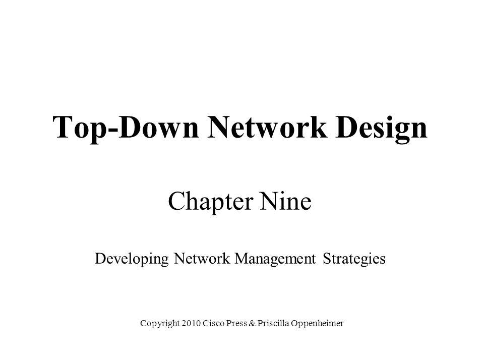 Top-Down Network Design Chapter Nine Developing Network Management Strategies Copyright 2010 Cisco Press & Priscilla Oppenheimer