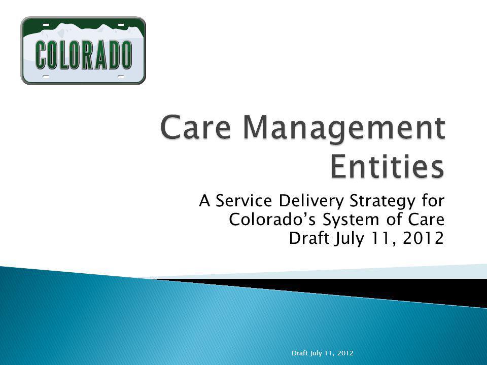 A Service Delivery Strategy for Colorados System of Care Draft July 11, 2012