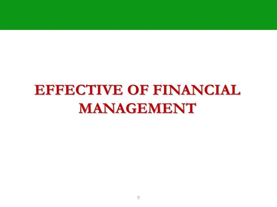 9 EFFECTIVE OF FINANCIAL MANAGEMENT