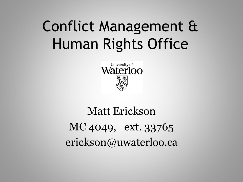 Conflict Management & Human Rights Office Matt Erickson MC 4049, ext