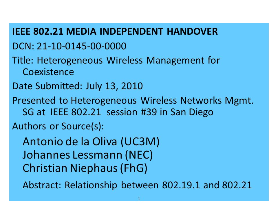 IEEE MEDIA INDEPENDENT HANDOVER DCN: Title: Heterogeneous Wireless Management for Coexistence Date Submitted: July 13, 2010 Presented to Heterogeneous Wireless Networks Mgmt.