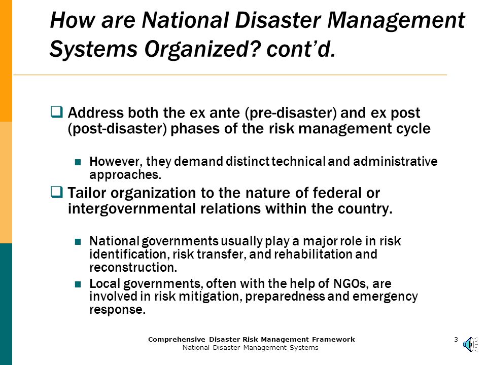 2Comprehensive Disaster Risk Management Framework National Disaster Management Systems How are National Disaster Management Systems Organized.