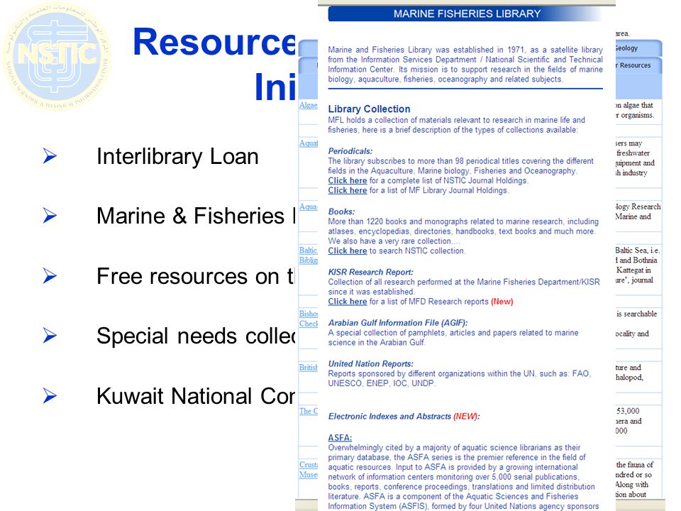 Interlibrary Loan Marine & Fisheries library (gift & exchange program) Free resources on the web Special needs collection (just started) Kuwait National Consortium Resource Development Initiatives