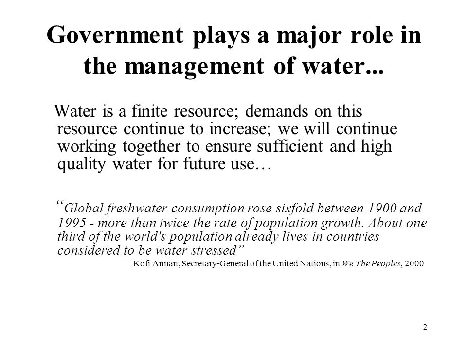 2 Government plays a major role in the management of water...