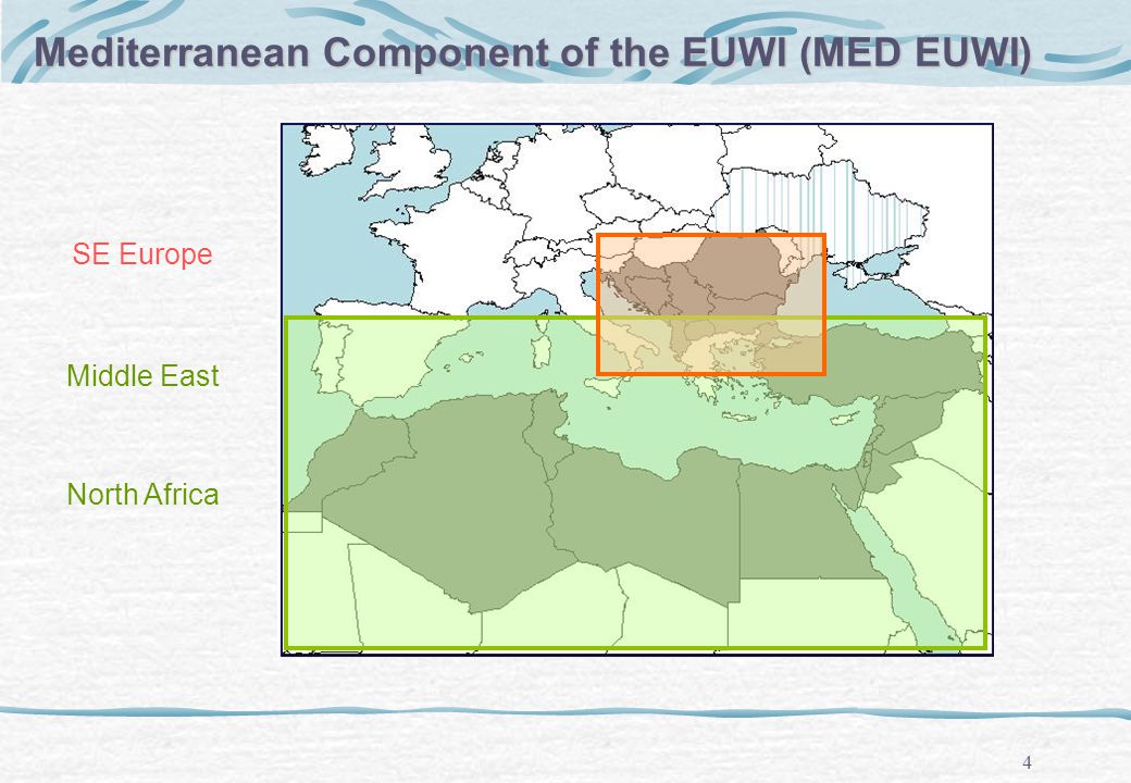 4 Mediterranean Component of the EUWI (MED EUWI) SE Europe Middle East North Africa
