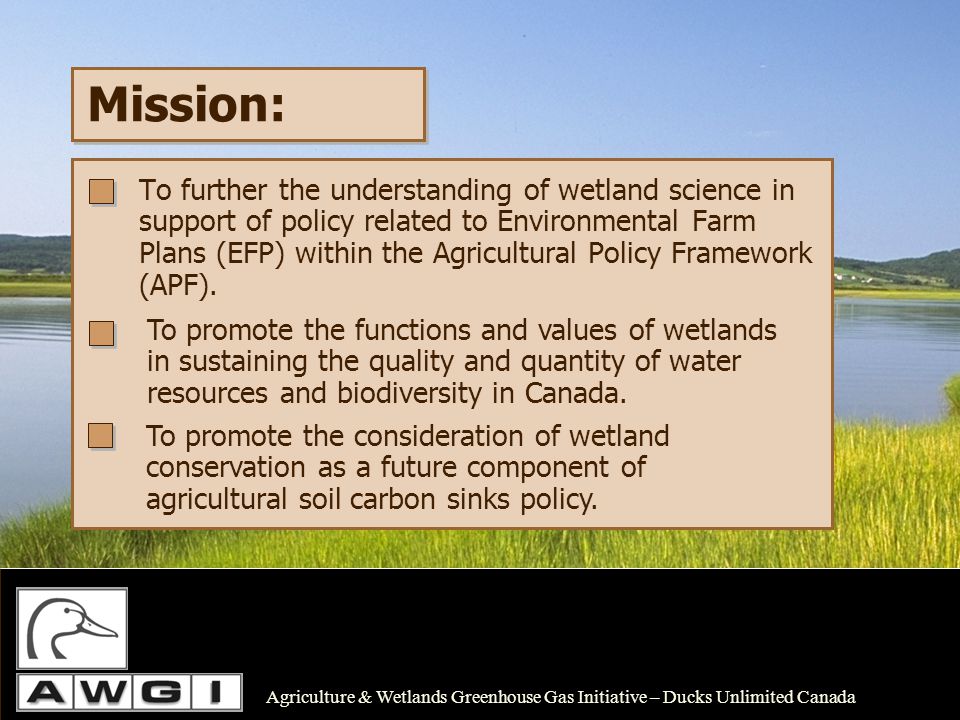 To further the understanding of wetland science in support of policy related to Environmental Farm Plans (EFP) within the Agricultural Policy Framework (APF).