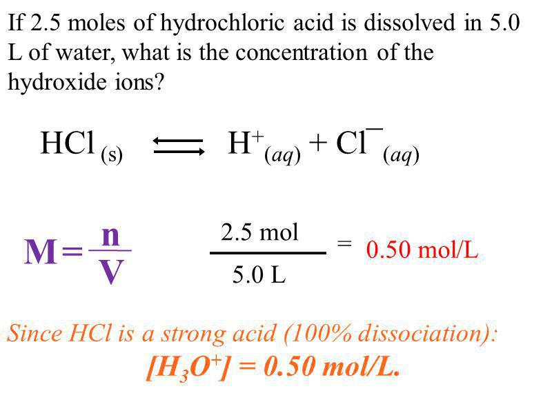 If 2.5 moles of hydrochloric acid is dissolved in 5.0 L of water, what is the concentration of the hydroxide ions.