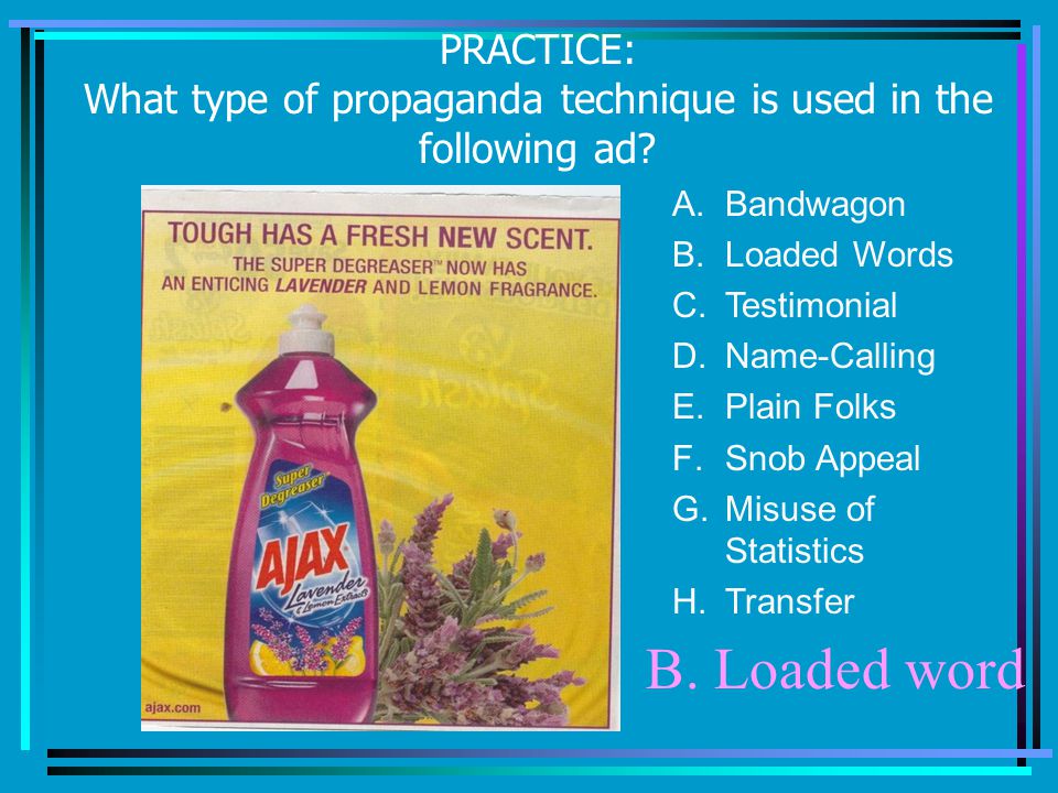 PRACTICE: What type of propaganda technique is used in the following ad.