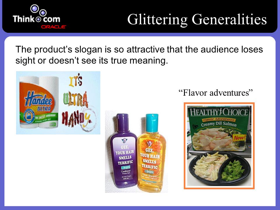 The products slogan is so attractive that the audience loses sight or doesnt see its true meaning.