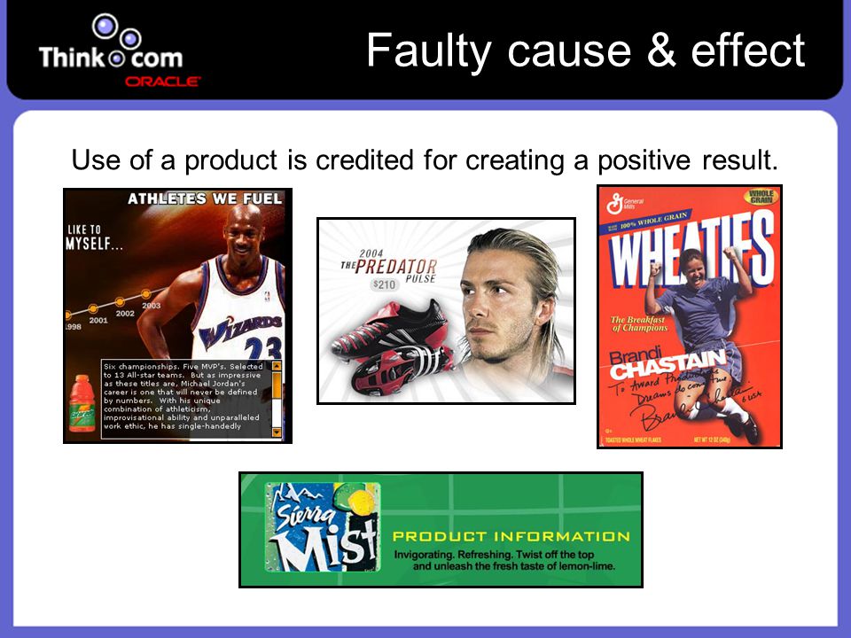 Faulty cause & effect Use of a product is credited for creating a positive result.