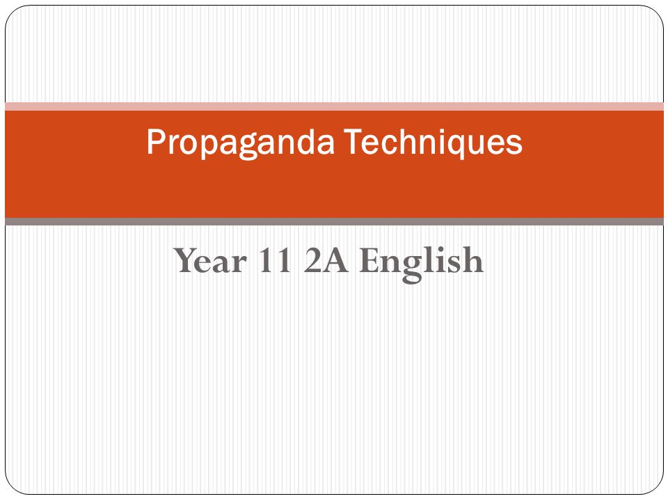 Year 11 2A English Propaganda Techniques