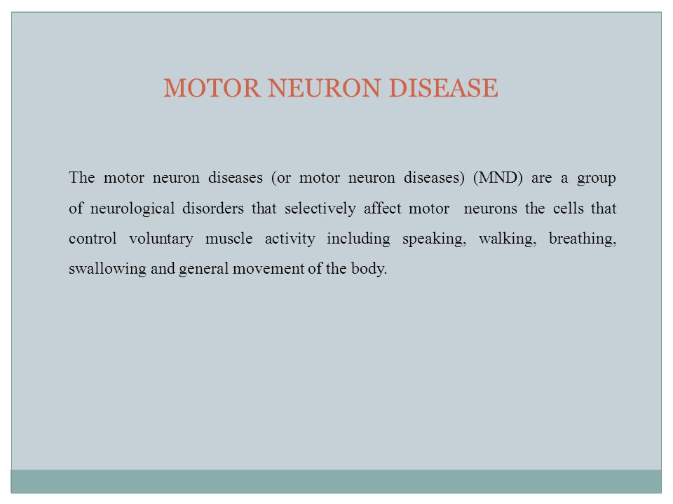MOTOR NEURON DISEASE The motor neuron diseases (or motor neuron diseases) (MND) are a group of neurological disorders that selectively affect motor neurons the cells that control voluntary muscle activity including speaking, walking, breathing, swallowing and general movement of the body.