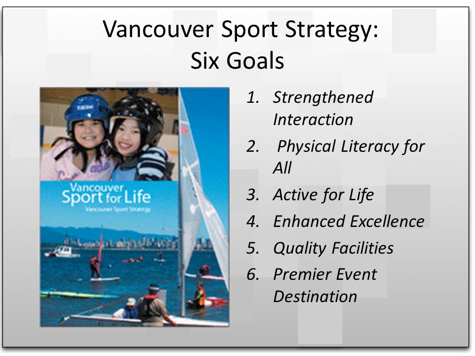 Vancouver Sport Strategy: Six Goals 1.Strengthened Interaction 2.