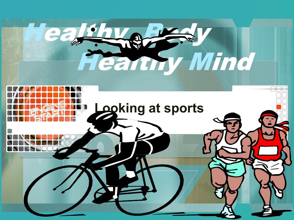 Healthy Body Healthy Mind Looking at sports