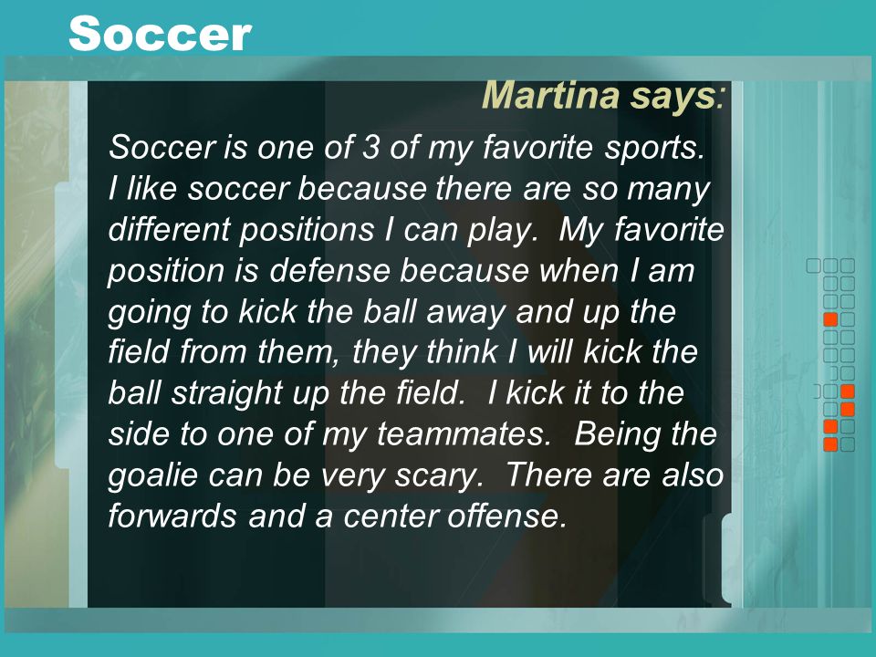 Soccer Martina says: Soccer is one of 3 of my favorite sports.